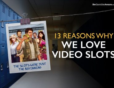 13 REASONS WHY WE LOVE TO PLAY VIDEO SLOTS