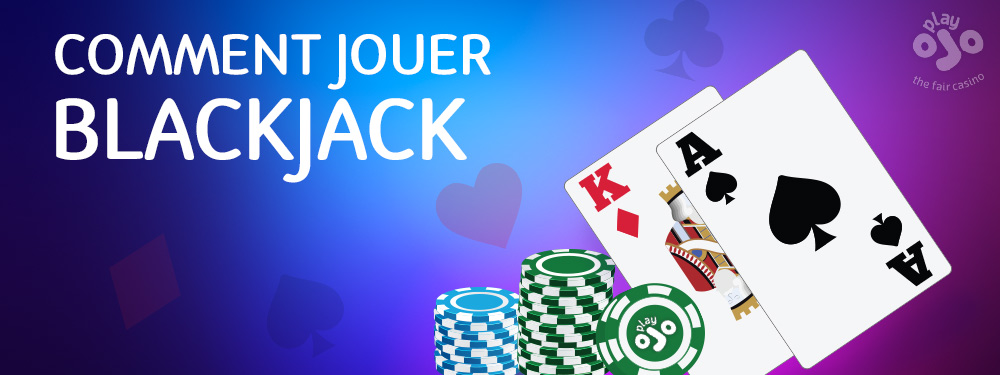 comment jouer blackjack, joue ojo, le franc casino