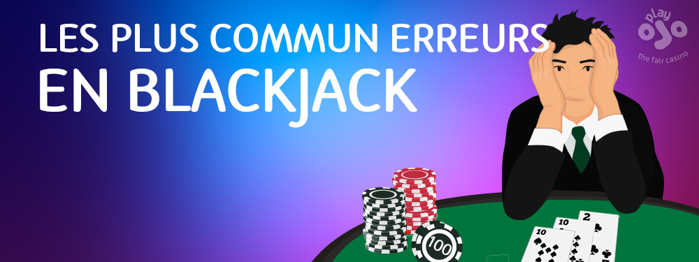 Les plus commun erreurs en blackjack, Jouez Ojo, le franc casino